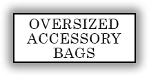 Oversized Accessory Bags